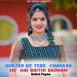 GURJAR KE TERE CHAKKAR ME HAI BAITHI BADNAM